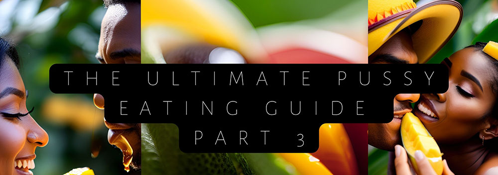 The Ultimate Guide to Pussy Licking Part 3 What Not to Do